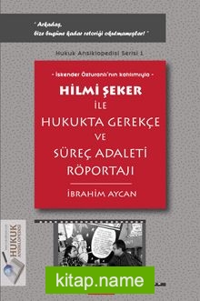 Hilmi Şeker ile Hukukta Gerekçe ve Süreç Adaleti Röportajı