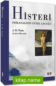 Histeri  Psikanalizin Güzel Çocuğu