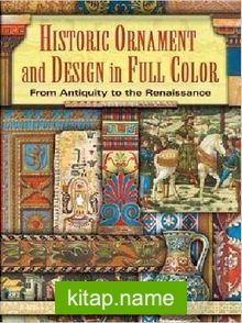 Historic Ornament and Design in Full Color: From Antiquity to the Renaissance