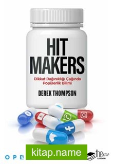 Hit Makers  Dikkat Dağınıklığı Çağında Popülerlik Bilimi