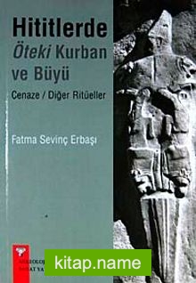 Hititlerde Öteki Kurban ve Büyü Cenaze / Diğer Ritüeller