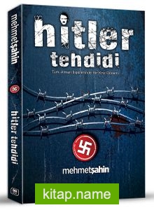 Hitler Tehdidi  Türk-Alman İlişkilerinde Bir Kriz Dönemi