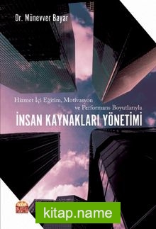 Hizmet İçi Eğitim, Motivasyon ve Performans Boyutlarıyla İnsan Kaynakları Yönetimi