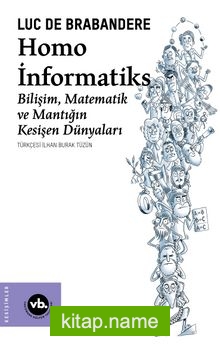 Homo İnformatiks  Bilişim, Matematik ve Mantığın Kesişen Dünyaları