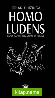 Homo Ludens  Oyunun Kültürel İşlevi Üzerine Bir İnceleme