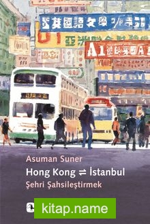 Hong Kong – İstanbul  Şehri Şahsileştirmek