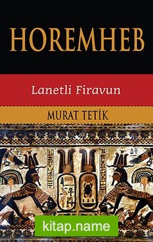 Horemheb – Lanetli Firavun