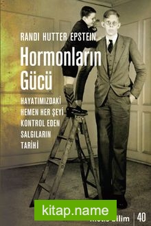 Hormonların Gücü Hayatımızdaki Hemen Her Şeyi Kontrol Eden Salgıların Tarihi