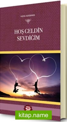 Hoş Geldin Sevdiğim