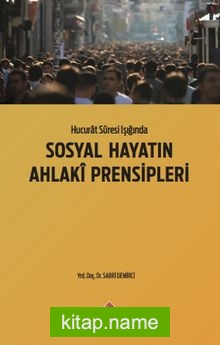 Hucurat Suresi Işığında Sosyal  Hayatın Ahlaki Prensipleri