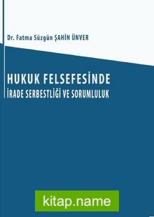 Hukuk Felsefesinde İrade Serbestliği ve Sorumluluk