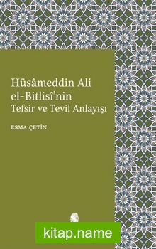Hüsameddin Ali el-Bitlisî’nin Tefsir ve Tevil Anlayışı