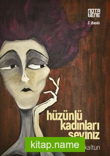 Hüzünlü Kadınları Seviniz