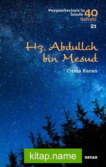 Hz. Abdullah bin Mesud (Peygamberimiz’in İzinde 40 Sahabi 21)