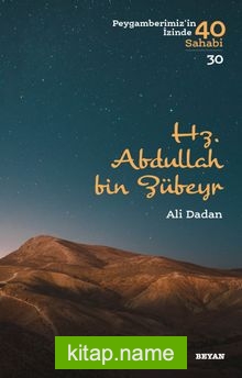 Hz. Abdullah bin Zübeyr (Peygamberimiz’in İzinde 40 Sahabi 30)