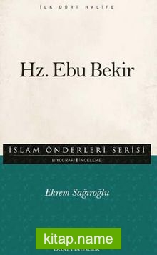 Hz. Ebu Bekir / İslam Önderleri Serisi