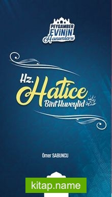 Hz. Hatice Bint Huveylid / Peygamber Evinin Hanımları 1