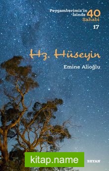 Hz. Hüseyin (Peygamberimiz’in İzinde 40 Sahabi 17)
