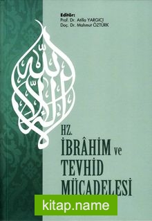 Hz. İbrahim ve Tevhid Mücadelesi