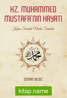 Hz. Muhammed Mustafa’nın Hayatı  Kara Sevdalı Nurlu Simalar