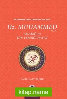 Hz. Muhammed (s.a.v.)  Yaşadığı ve Yön Verdiği Hayat