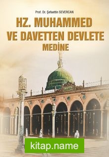 Hz. Muhammed ve Davetten Devlete Medine