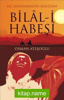 Hz. Muhammed’in Müezzi-ni Bilal-i Habeşi