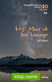 Hz. Mus’ab bin Umeyr (Peygamberimiz’in İzinde 40 Sahabi 24)