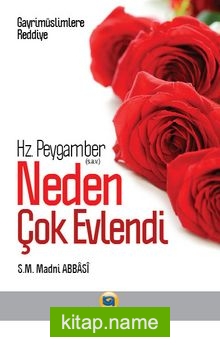 Hz. Peygamber (s.a.v.) Neden Çok Evlendi?