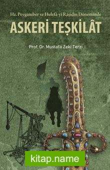 Hz. Peygamber ve Hulefa-yi Raşidin Döneminde Askeri Teşkilat