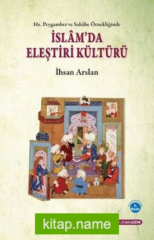 Hz. Peygamber ve Sahabe Örnekliğinde İslam’ da Eleştiri Kültürü