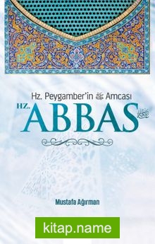 Hz. Peygamber’in Amcası Hz. Abbas