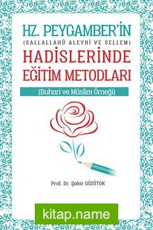 Hz. Peygamber’in (Sallahü Aleyhi Vesellem) Hadislerinde Eğitim Metodları