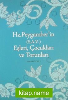 Hz. Peygamber’in (s.a.v.) Eşleri, Çocukları ve Torunları