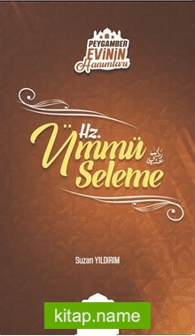 Hz. Ümmü Seleme / Peygamber Evinin Hanımları 5