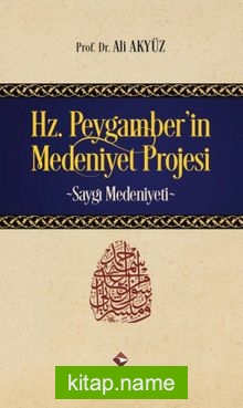 Hz.Peygamber’in Medeniyet Projesi Saygı Medeniyeti