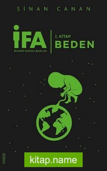 İFA: İnsanın Fabrika Ayarları 1.Kitap / Beden