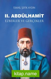 II. Abdülhamit Ezberler ve Gerçekler