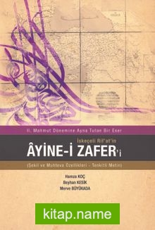 II. Mahmut Dönemine Ayna Tutan Bir Eser İskeçeli Rif’at’in Ayine-i Zafer’i (Şekil ve Muhteva Özellikleri-Tenkitli Metin)