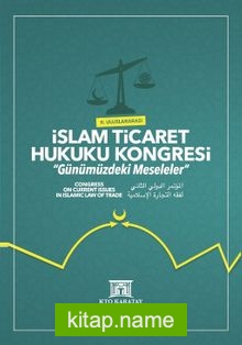 II. Uluslararası İslam Ticaret Hukuku Kongresi Günümüzdeki Meseleler