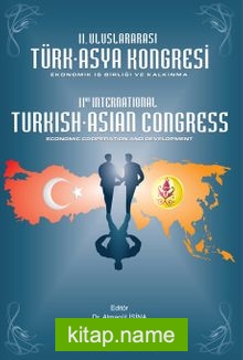 II. Uluslararası Türk-Asya Kongresi Ekonomik İş Birliği ve Kalkınma  II. International Turkish-Asian Congress Economic Cooperation and Development