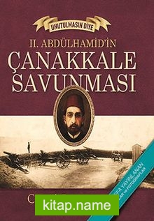 II.Abdülhamid’in Çanakkale Savunması – Unutulmasın Diye