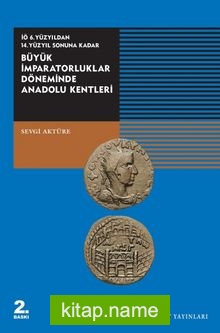 İÖ. 6. Yüzyıldan 14. Yüzyıl Sonuna Kadar Büyük İmparatorluklar Döneminde Anadolu Kentleri