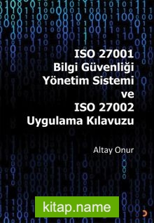 ISO 27001 Bilgi Güvenliği Yönetim Sistemi ve ISO 27002 Uygulama Kılavuzu