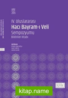 IV. Uluslararası Hacı Bayram-ı Veli Sempozyumu Bildiriler Kitabı
