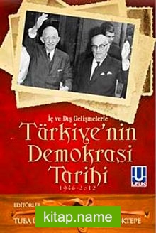 İç ve Dış Gelişmelerle Türkiye’nin Demokrasi Tarihi (1946-2012)