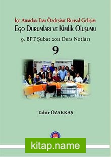 İçe Atımdan Tam Özdeşime Ruhsal Gelişim Ego Durumları ve Kimlik Oluşumu 9 9.BPT Şubat 2011 Ders Notları