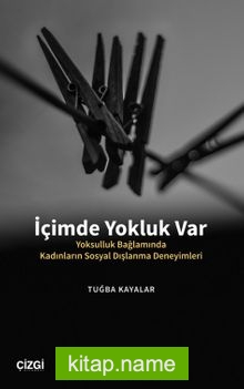 İçimde Yokluk Var  Yoksulluk Bağlamında Kadınların Sosyal Dışlanma Deneyimleri