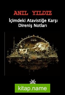 İçimizdeki Atavistiğe Karşı Direniş Notları