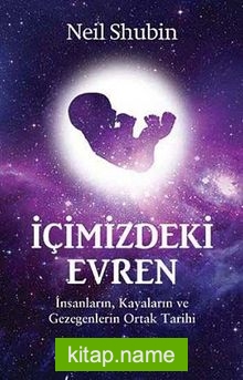 İçimizdeki Evren İnsanların, Kayaların ve Gezegelerin Ortak Tarihi